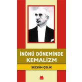 İnönü Döneminde Kemalizm - Seçkin Çelik