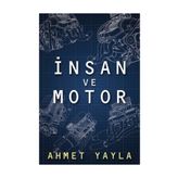 İnsan ve Motor - Ahmet Yayla