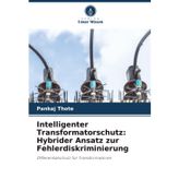 Intelligenter Transformatorschutz: Hybrider Ansatz zur Fehlerdiskriminierung: Differentialschutz für Transformatoren