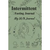 Intermittent Fasting Journal: My 16/8 Daily Fasting and Meal Log