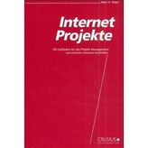 Internet Projekte: Ein Leitfaden Für Das Projekt Management Von Internet /Intranet Auftritten