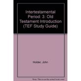 Intertestamental Period: Old Testament Introduction (TEF Study Guide, Band 3)