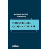 İş Hukukunda Çalışma Süreleri
