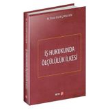İş Hukukunda Ölçülük İlkesi
