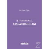 İş Hukukunda Yaş Ayırımcılığı - Canan Ünal