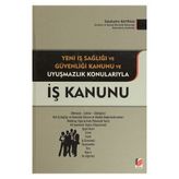 İŞ KANUNU YENI İŞ SAĞLIĞI VE GÜVENLIĞI KANUNU VE UYUŞMAZLIK KONULARIYLA - SELAHATTIN BAYRAM