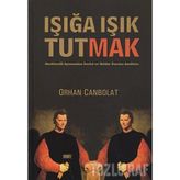 Işığa Işık Tutmak - Orhan Canbolat