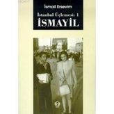 İSMAYİL - İSTANBUL ÜÇLEMESİ: 1 - İSMAİL ERSEVIM