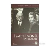 İSMET İNÖNÜ HATIRALAR - İSMET İNÖNÜ