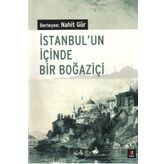 İSTANBUL´UN İÇİNDE BIR BOĞAZİÇİ - NAHIT GÜR