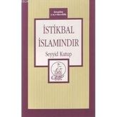 İSTİKBAL İSLAMINDIR - SEYYID KUTUB