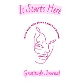 It Starts Here: Gratitude Journal