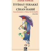 İttihat-Terakki ve Cihan Harbi - Zafer Toprak