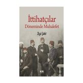 İttihatçılar Döneminde Muhalefet - Ziya Şakir