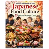Japanese Food Culture Coloring Book for Adults: 25 Cozy and Delicious Scenes of Sushi, Ramen, Bento, Tempura, Yakitori, Wagashi, Seasonal Meals and ... Cuisine (japanese coloring book for adults)
