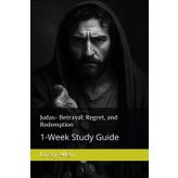 Judas- Betrayal, Regret, and Redemption: 1-Week Study Guide (12 Apostles)