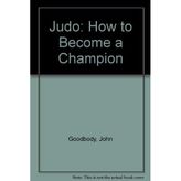 Judo: How to Become a Champion