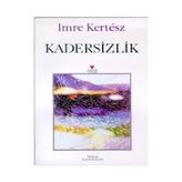 KADERSIZLIK - IMRE KERTESZ