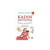 Kadın Mutluysa Herkes Mutludur - Selahattin Yaylamaz