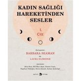 Kadın Sağlığı Hareketinden Sesler 1.Cilt - Barbara Seaman Laura Eldridge