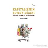Kapitalizmin Soygun Düzeni - İsmail Tokalak