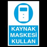 Kaynak Maskesi Kullan Uyarı Levhası