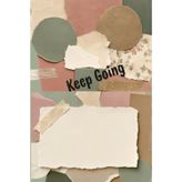 KEEP GOING — A Simple Reminder to Move Forward, One Day at a Time