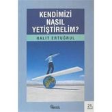 KENDIMIZI NASIL YETİŞTİRELİM - HALIT ERTUĞRUL