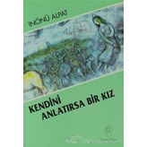 KENDINI ANLATIRSA BIR KIZ - İNÖNÜ ALPAT