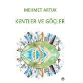 Kentler ve Göçler - Mehmet Artuk