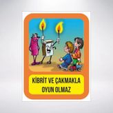 Kibrit ve Çakmakla Oyun Olmaz Sticker 20X28 cm - 21 x 28 Cm