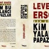 KIM BU YALANCI PAPAZLAR? - LEVENT ERSÖZ