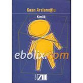 KIMLIK - KAAN ARSLANOĞLU