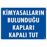Kimyasalların Bulunduğu Kapları Kapalı Tut Uyarı Levhası 25x35 Kod:768