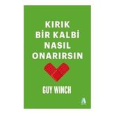 Kırık Bir Kalbi Nasıl Onarırsın - Guy Winch