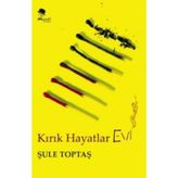 Kırık Hayatlar Evi - Şule Toptaş