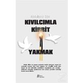Kıvılcımla Kibrit Yakmak - Abdulaziz Gök