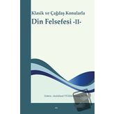 Klasik ve Çağdaş Konularla Din Felsefesi -II-