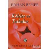 KÖLELER VE TUTUKULAR - ERHAN BENER