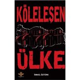 KÖLELEŞEN ÜLKE - İSMAİL ÖZTÜRK