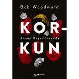 Korkun-Trump Beyaz Saray'da - Bob Woodward
