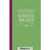 KORKUNÇ BIR GECE - ANTON PAVLOVİÇ ÇEHOV