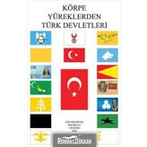 Körpe Yüreklerden Türk Devletleri - Özgür Balpetek