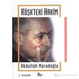 KÖŞK´TEKİ HAKIM AHMET NECDET SEZER - ABDULLAH MURADOĞLU