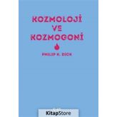 Kozmoloji ve Kozmogoni - Philip K. Dick