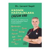 Kronik Hastalıklara Çözüm Var - Levent Sepit