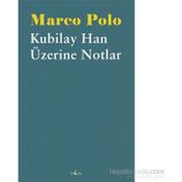 Kubilay Han Üzerine Notlar - Marco Polo