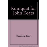 Kumquat for John Keats