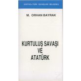 KURTULUŞ SAVAŞI VE ATATÜRK - ORHAN BAYRAK