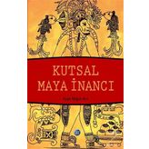 Kutsal Maya İnancı - Ayşe Nilgün Arıt
